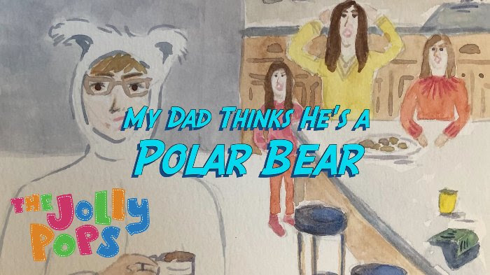 THE JOLLY POPS | My Dads Thinks He’s a Polar Bear
